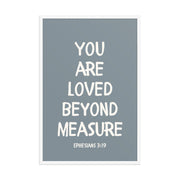 Ephesians 3:19 - “You Are Loved Beyond Measure” – Framed Bible Verse Print
