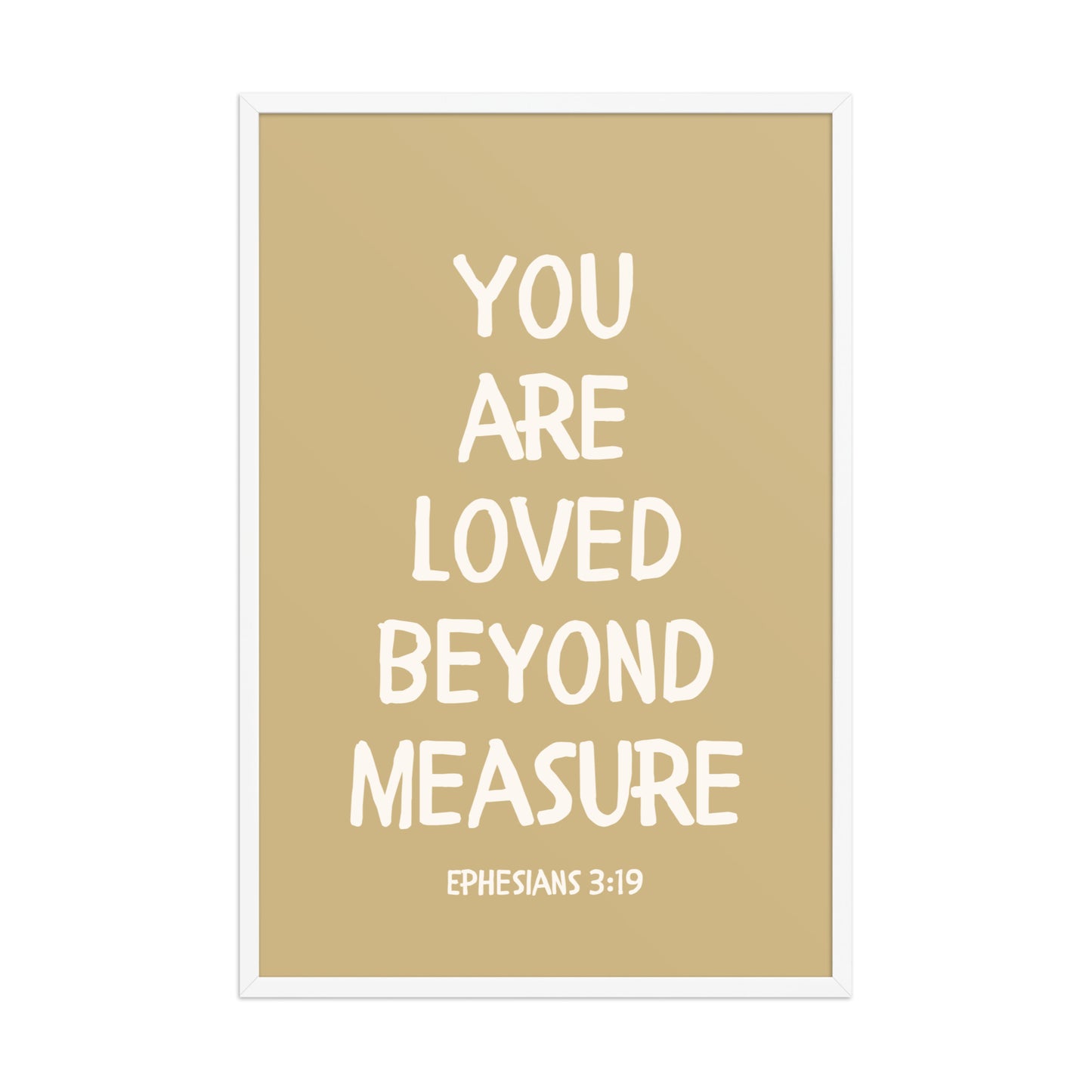 Ephesians 3:19 - “You Are Loved Beyond Measure” – Framed Bible Verse Print