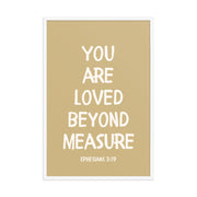 Ephesians 3:19 - “You Are Loved Beyond Measure” – Framed Bible Verse Print