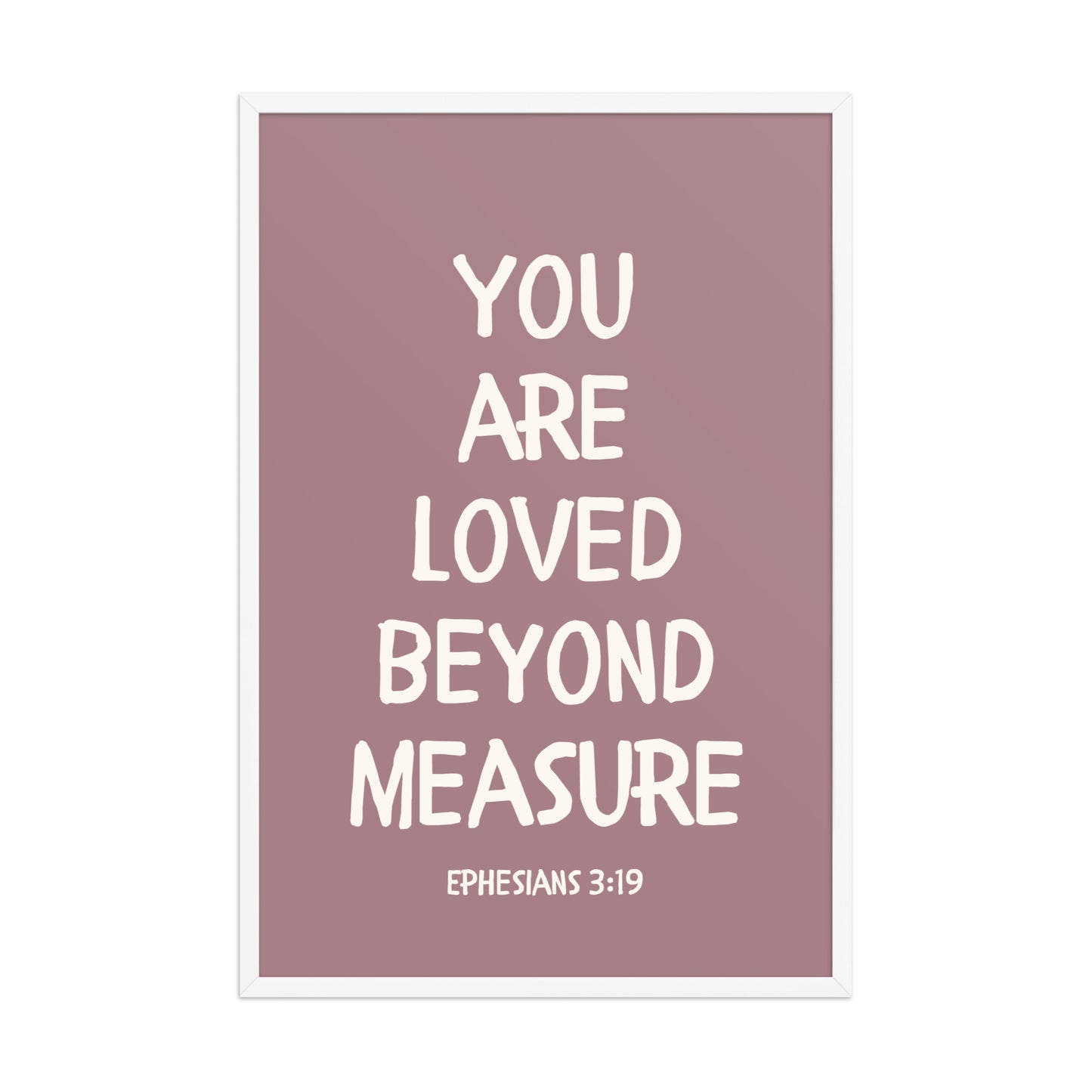 Ephesians 3:19 - “You Are Loved Beyond Measure” – Framed Bible Verse Print - Pinks