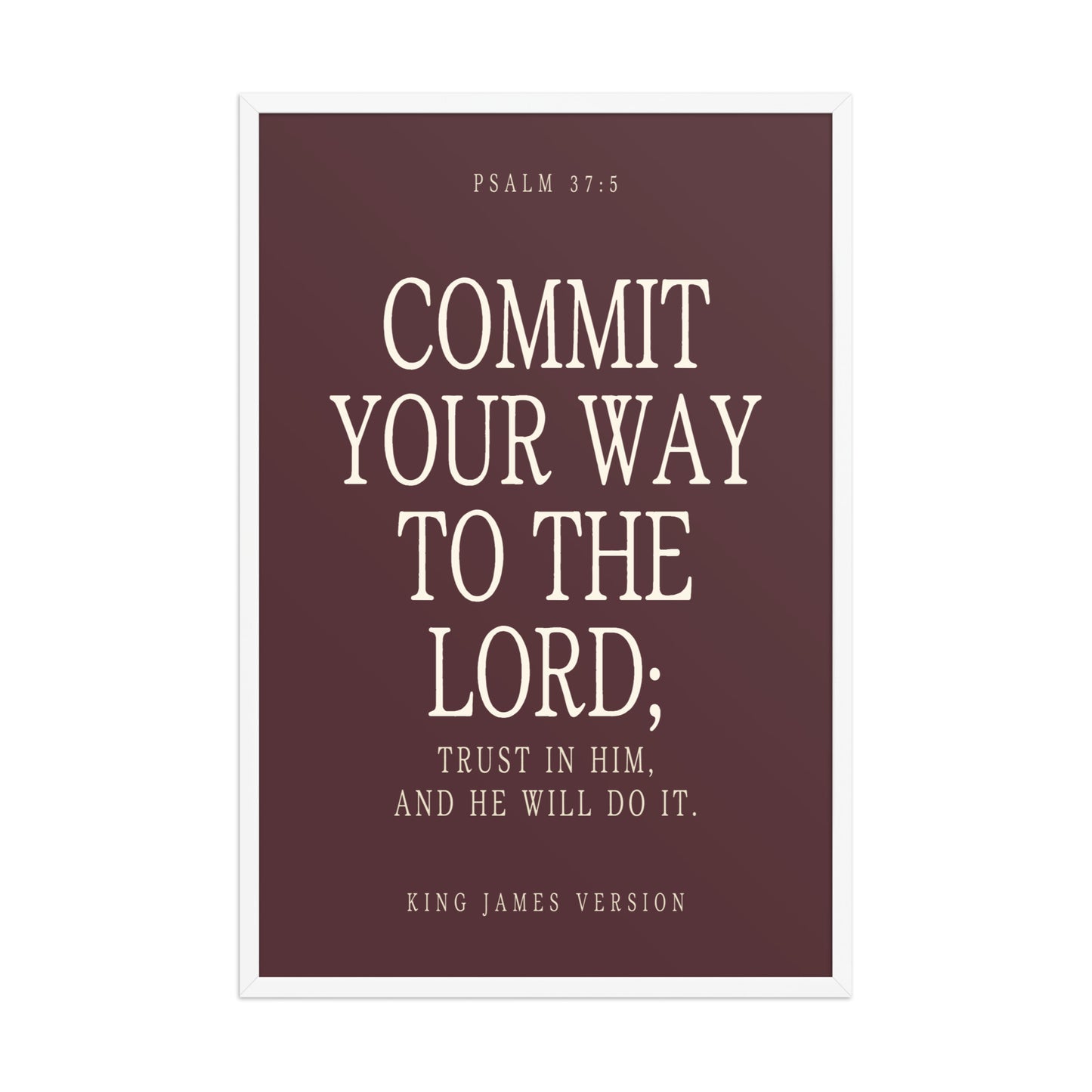 Commit Your Way: Psalm 37:5 Premium Matte Bible Verse Art