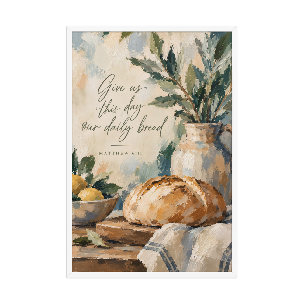 Give Us This Day Our Daily Bread Matthew 6:11 — Matte White Frame / 24″×36″ portrait mockup