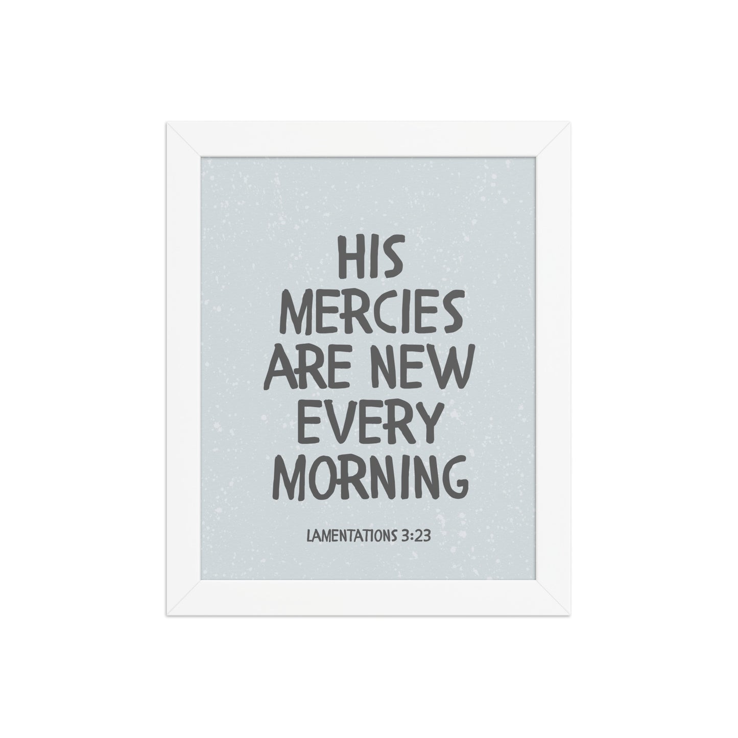 Lamentations 3:23, KJV - “His Mercies Are New Every Morning” – Framed Bible Verse Print