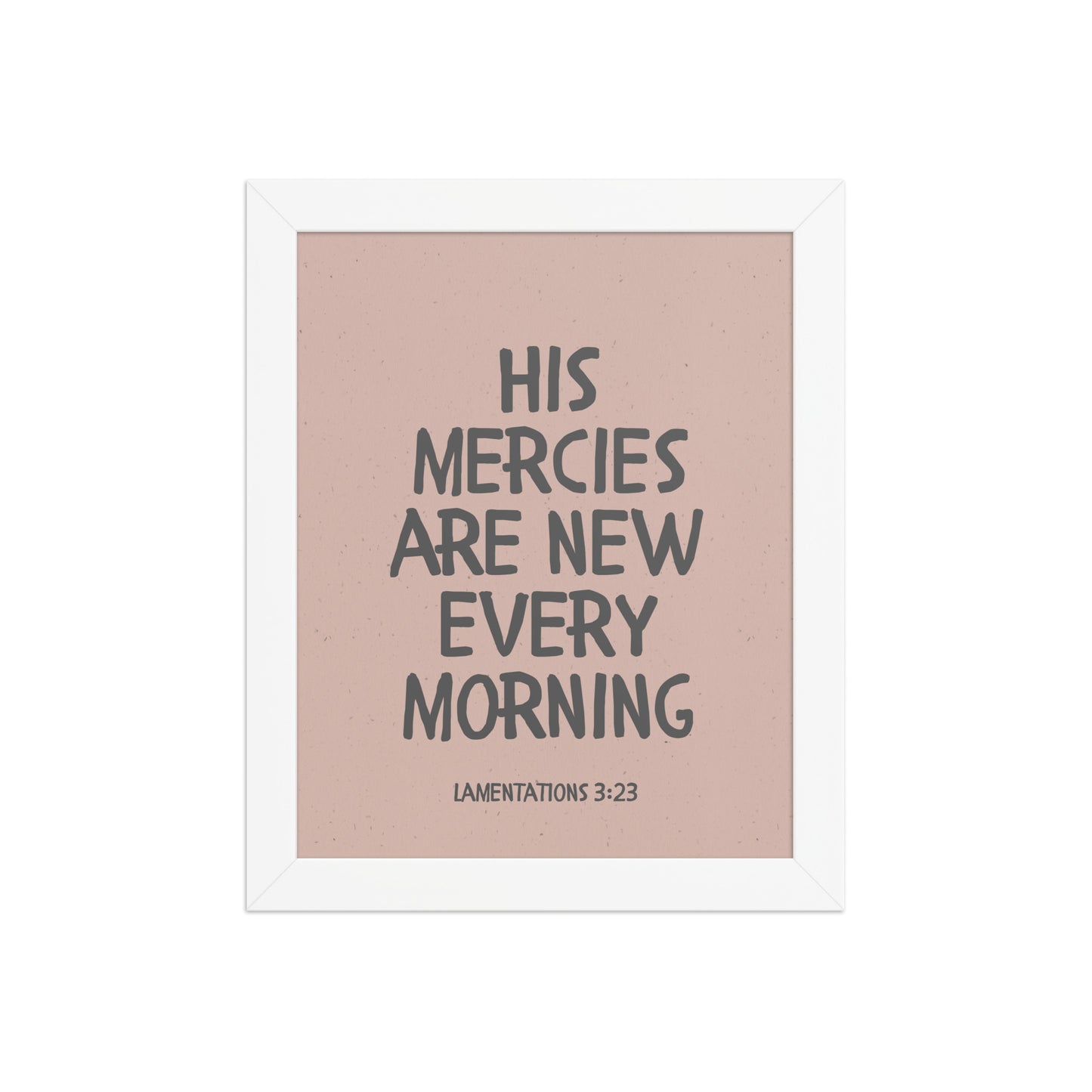 Lamentations 3:23, KJV - “His Mercies Are New Every Morning” – Framed Bible Verse Print