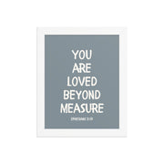 Ephesians 3:19 - “You Are Loved Beyond Measure” – Framed Bible Verse Print