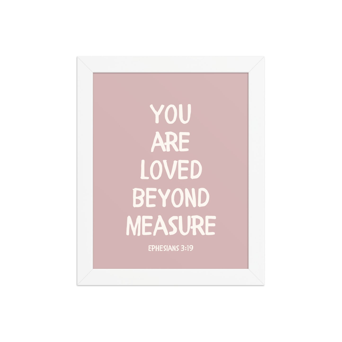 Ephesians 3:19 - “You Are Loved Beyond Measure” – Framed Bible Verse Print - Pinks