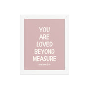 Ephesians 3:19 - “You Are Loved Beyond Measure” – Framed Bible Verse Print - Pinks