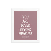 Ephesians 3:19 - “You Are Loved Beyond Measure” – Framed Bible Verse Print - Pinks