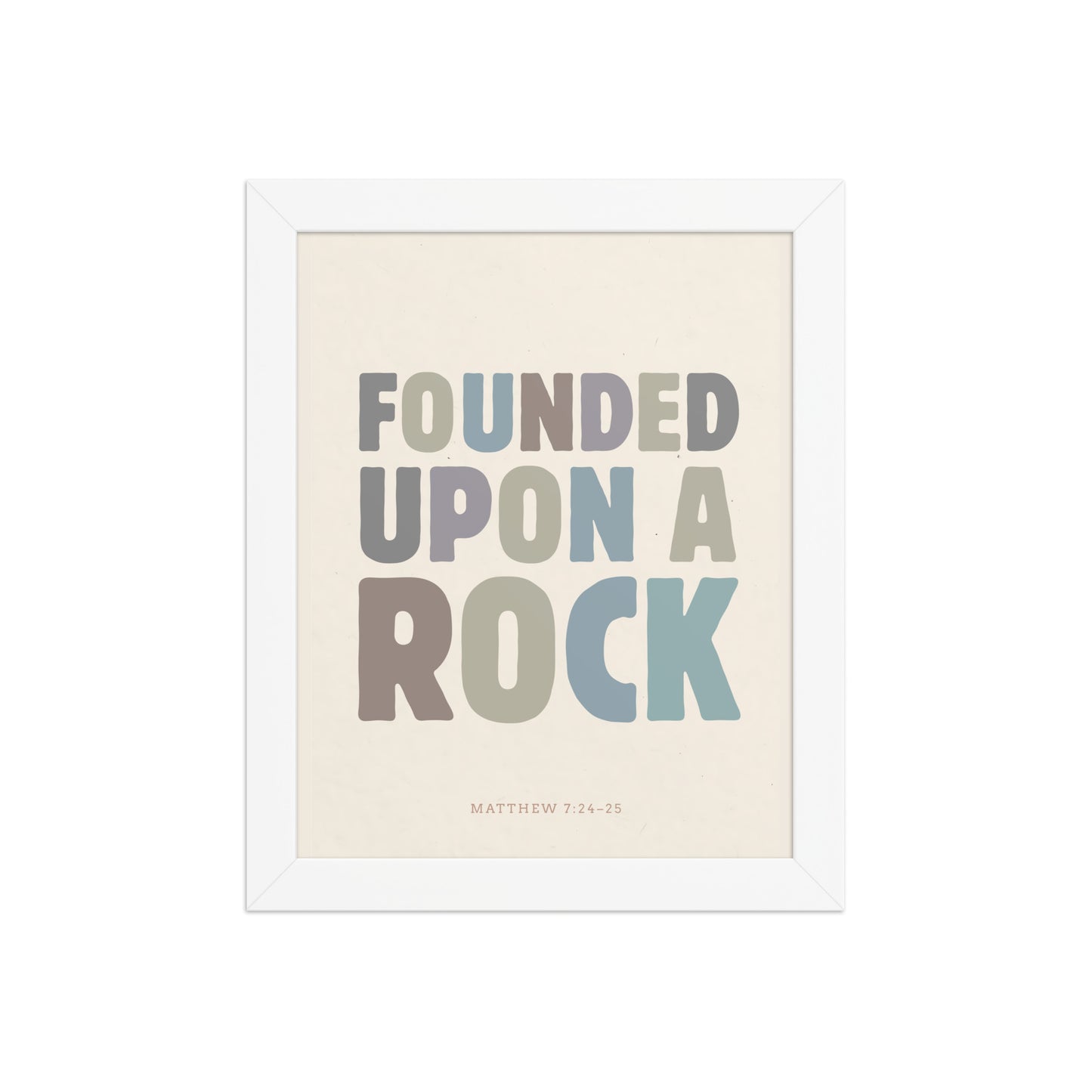 Matthew 7:24-25 Wall Art - "Founded Upon a Rock" Framed print    Black / 8″×10″-Black / 11″×14″-Black / 12″×16″-Black / 12″×18″-Black / 16″×20″ 