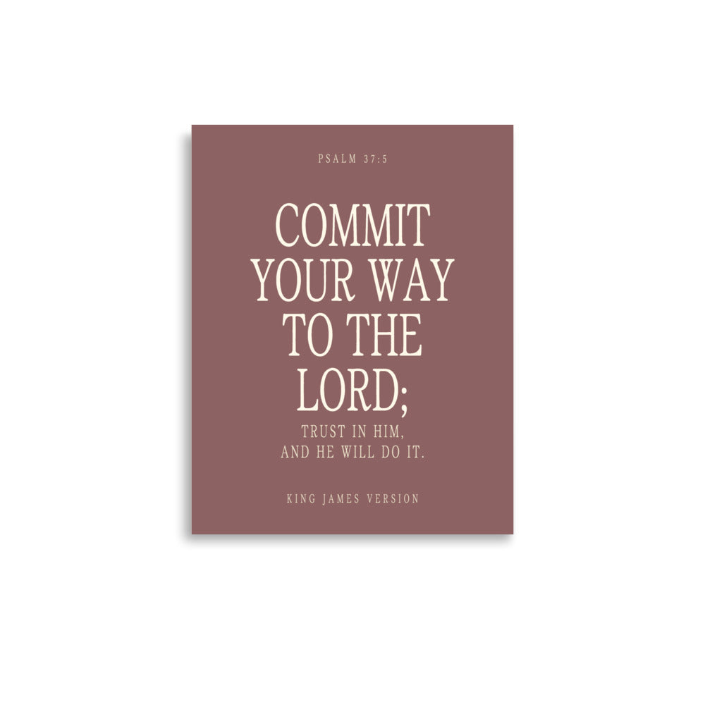 Commit Your Way: Psalm 37:5 Premium Matte Bible Verse Art
