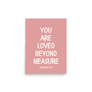 Ephesians 3:19 - “You Are Loved Beyond Measure” – Framed Bible Verse Print - Pinks
