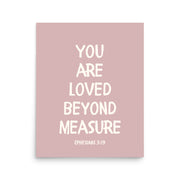 Ephesians 3:19 - “You Are Loved Beyond Measure” – Framed Bible Verse Print - Pinks