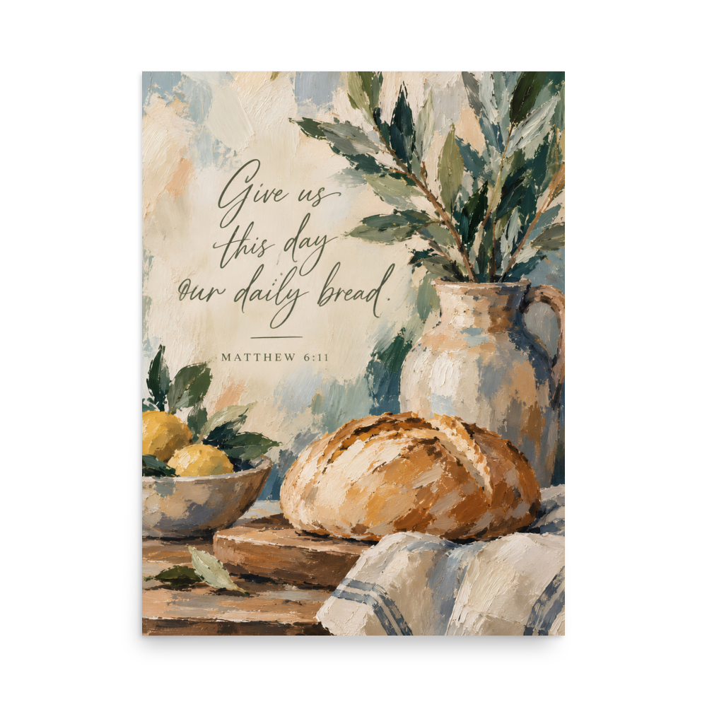 Give Us This Day Our Daily Bread Matthew 6:11 — Unframed Matte Paper / 18″×24″ portrait mockup