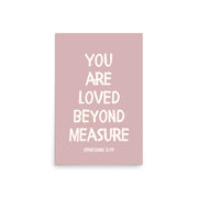 Ephesians 3:19 - “You Are Loved Beyond Measure” – Framed Bible Verse Print - Pinks
