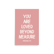 Ephesians 3:19 - “You Are Loved Beyond Measure” – Framed Bible Verse Print - Pinks