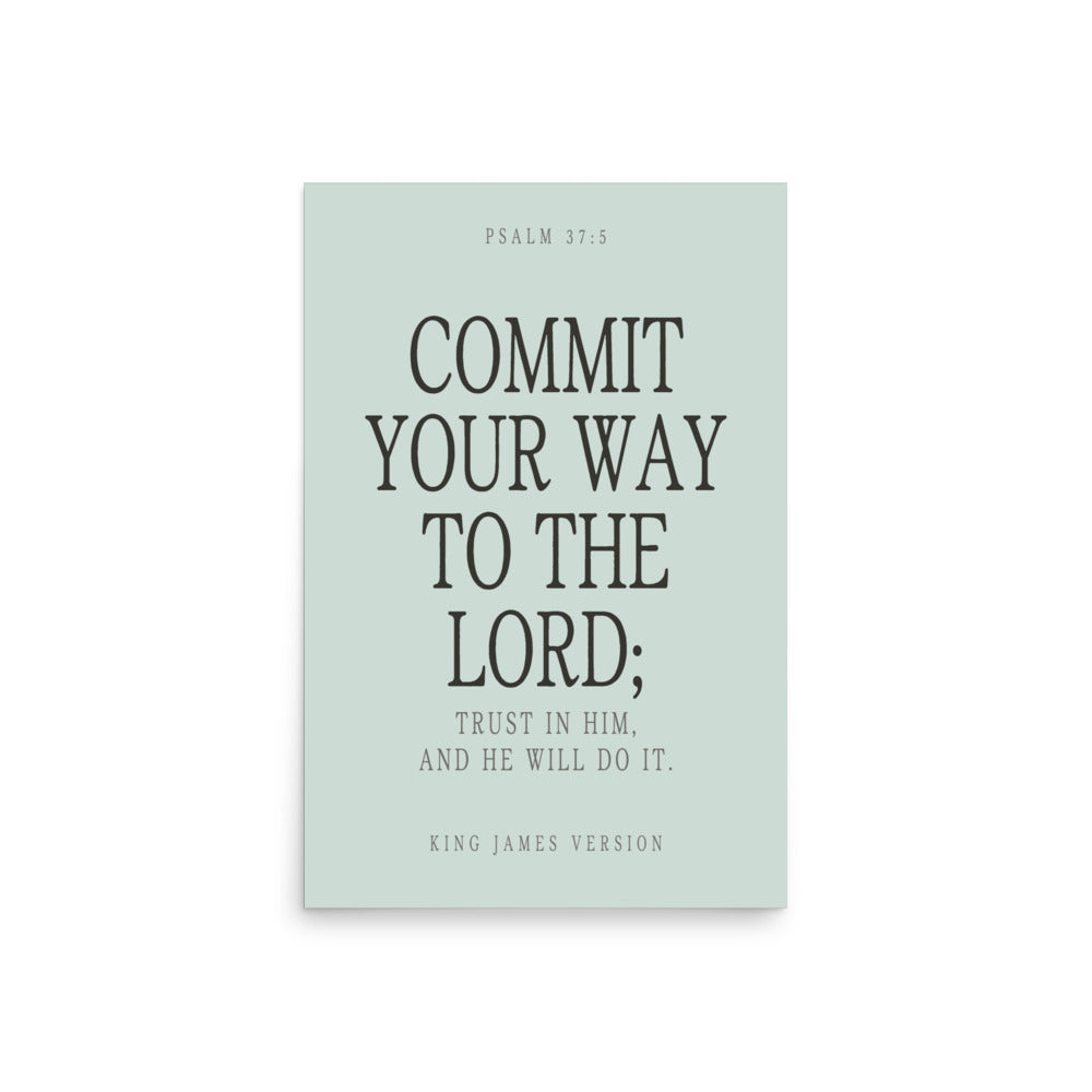 Commit Your Way: Psalm 37:5 Premium Matte Bible Verse Art