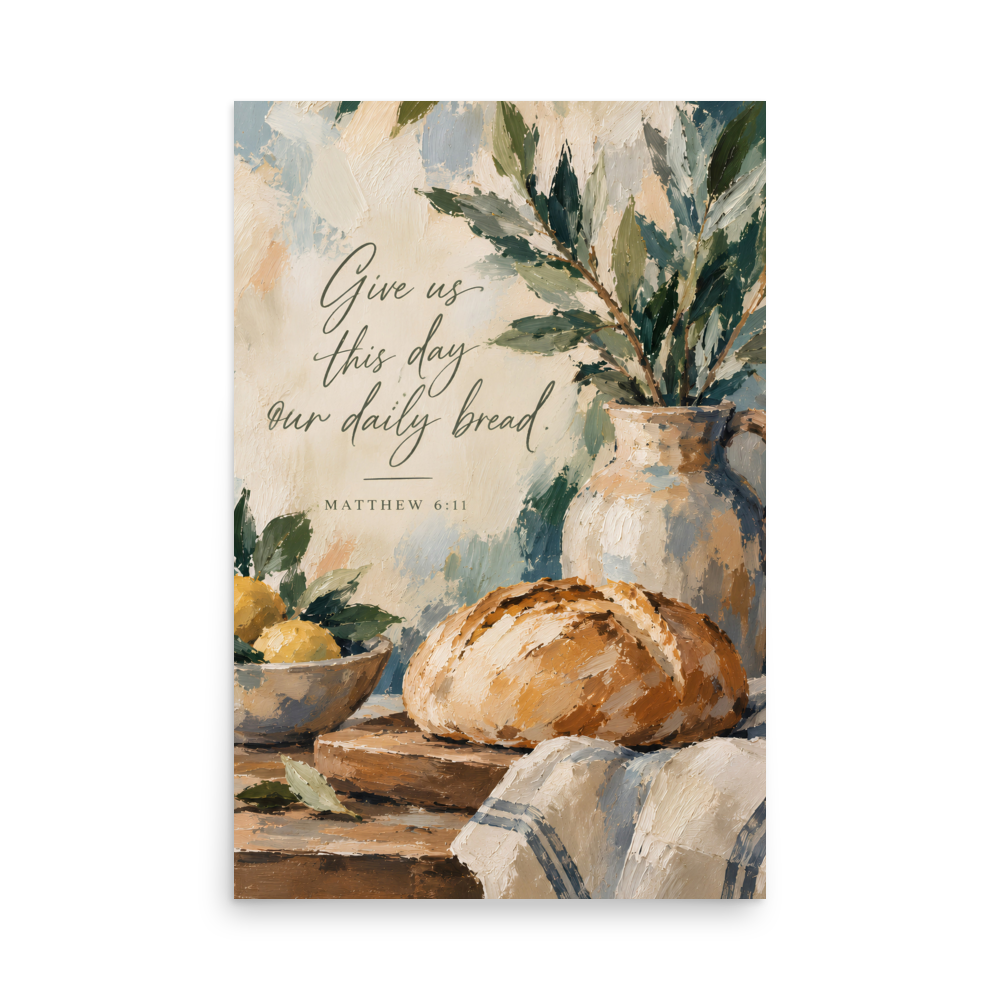 Give Us This Day Our Daily Bread Matthew 6:11 — Unframed Matte Paper / 24″×36″ portrait mockup