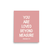 Ephesians 3:19 - “You Are Loved Beyond Measure” – Framed Bible Verse Print - Pinks