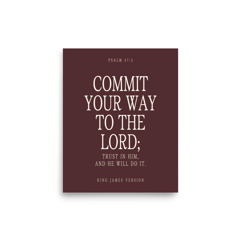 Commit Your Way: Psalm 37:5 Premium Matte Bible Verse Art