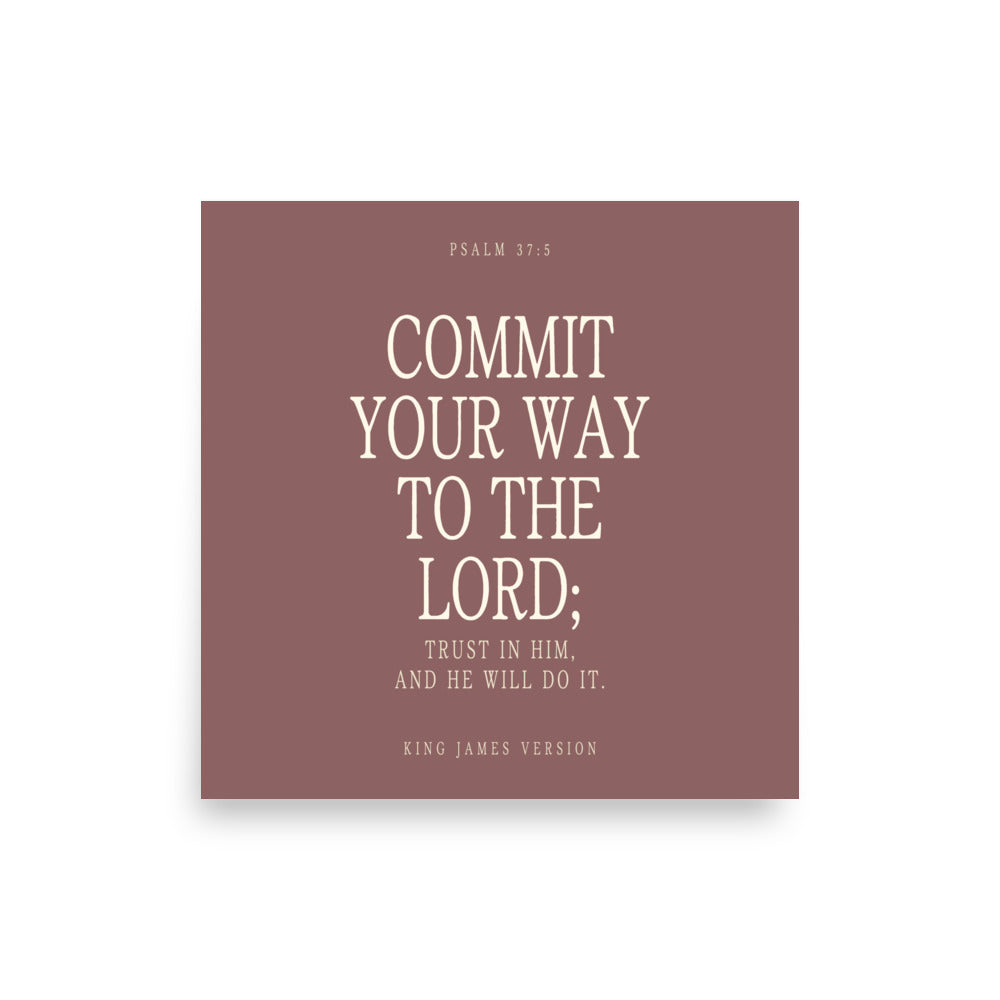 Commit Your Way: Psalm 37:5 Premium Matte Bible Verse Art