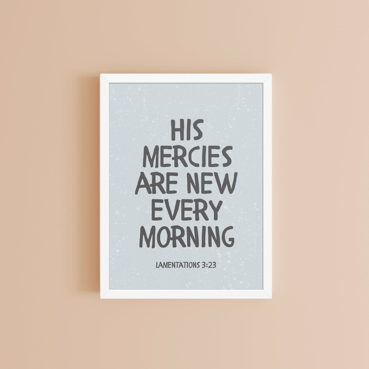 Lamentations 3:23, KJV - “His Mercies Are New Every Morning” – Framed Bible Verse Print
